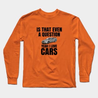 Is that even a question, Yeah I love Cars Long Sleeve T-Shirt